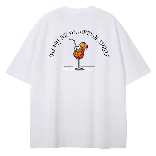 OFF MY TITS ON APEROL SPRITZ - Silly Boys Apparel