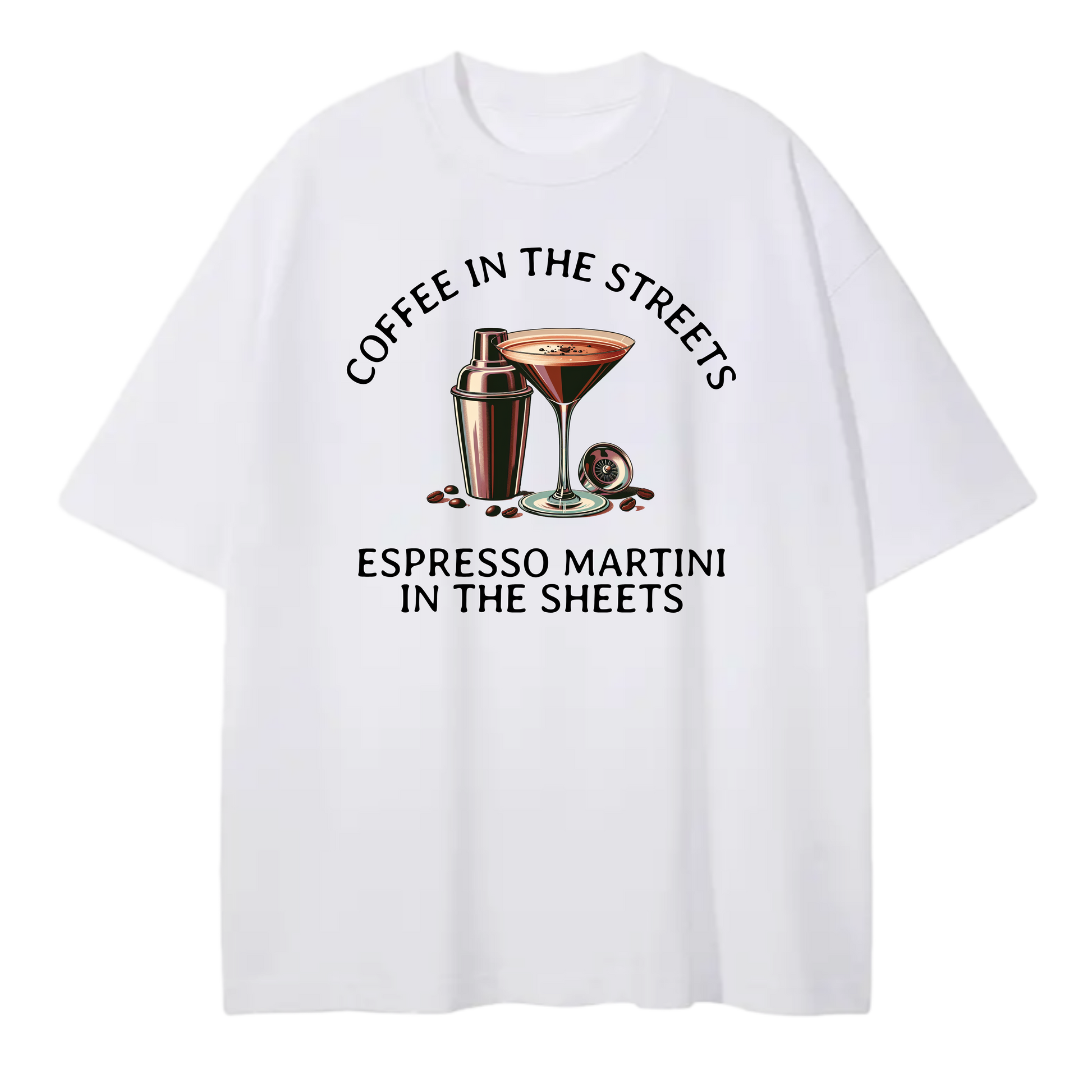 ESPRESSO MARTINI IN THE SHEETS - Front Print - Silly Boys Apparel